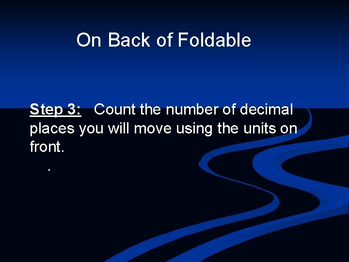 On Back of Foldable Step 3: Count the number of decimal places you will