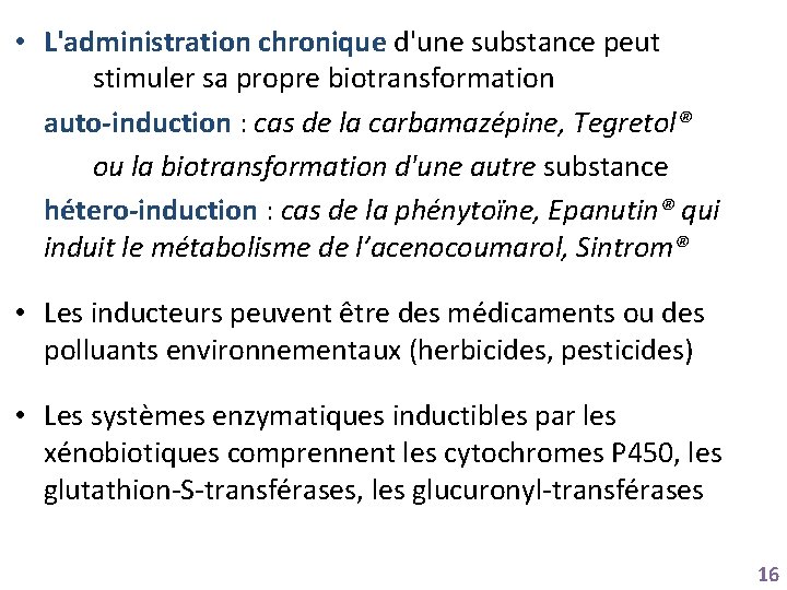  • L'administration chronique d'une substance peut stimuler sa propre biotransformation auto-induction : cas