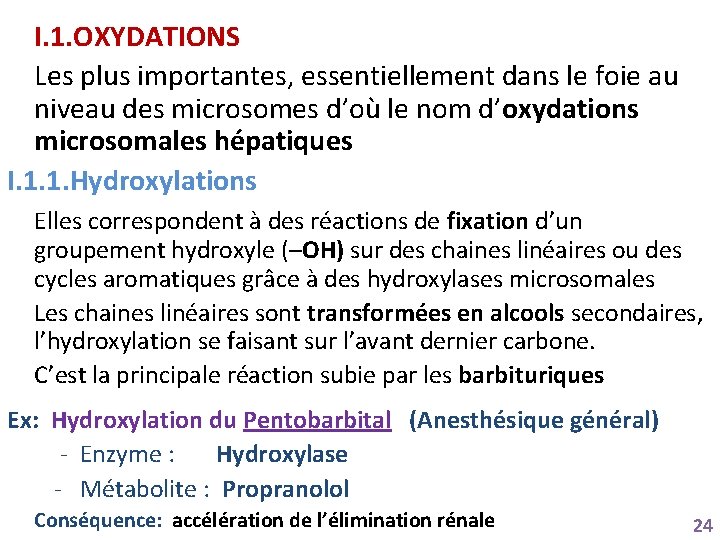 I. 1. OXYDATIONS Les plus importantes, essentiellement dans le foie au niveau des microsomes