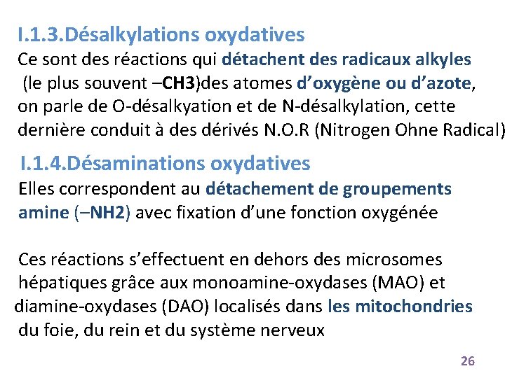 I. 1. 3. Désalkylations oxydatives Ce sont des réactions qui détachent des radicaux alkyles