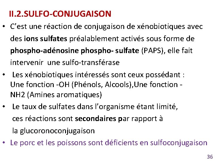 II. 2. SULFO-CONJUGAISON • C’est une réaction de conjugaison de xénobiotiques avec des ions