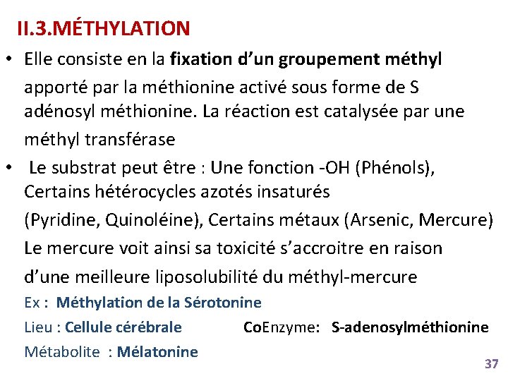 II. 3. MÉTHYLATION • Elle consiste en la fixation d’un groupement méthyl apporté par