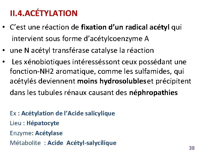 II. 4. ACÉTYLATION • C’est une réaction de fixation d’un radical acétyl qui intervient