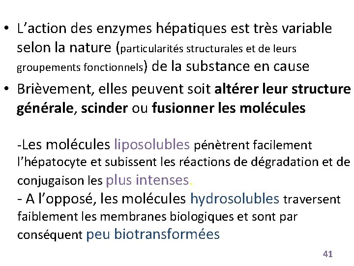 • L’action des enzymes hépatiques est très variable selon la nature (particularités structurales