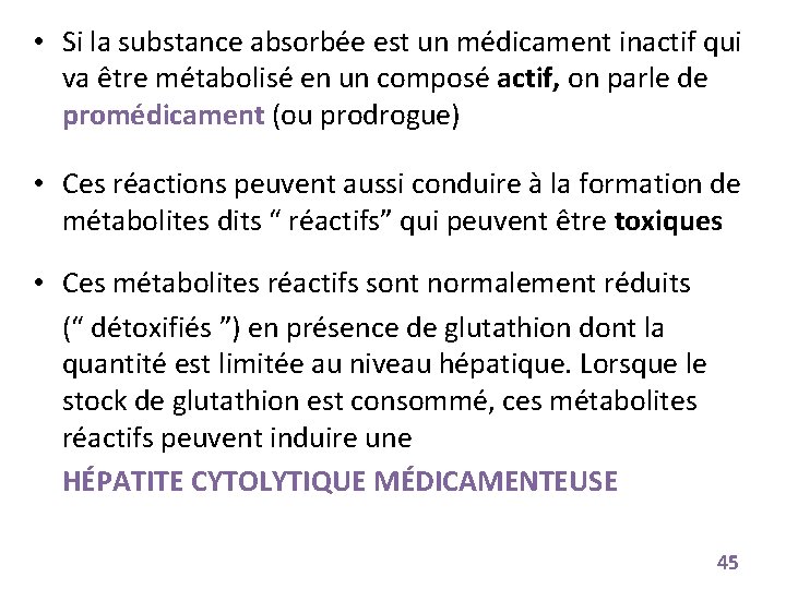  • Si la substance absorbée est un médicament inactif qui va être métabolisé