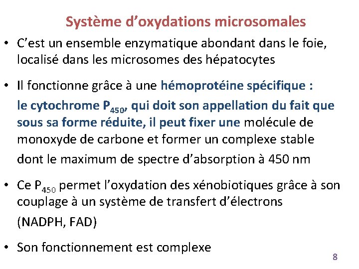Système d’oxydations microsomales • C’est un ensemble enzymatique abondant dans le foie, localisé dans