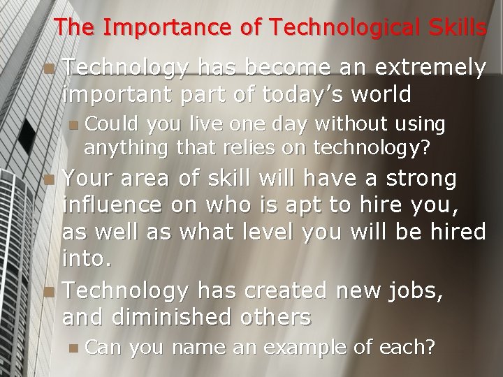 The Importance of Technological Skills n Technology has become an extremely important part of