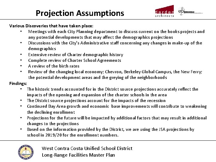 Projection Assumptions Various Discoveries that have taken place: • Meetings with each City Planning