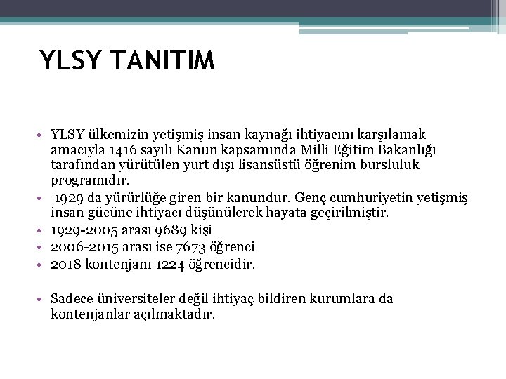 YLSY TANITIM • YLSY ülkemizin yetişmiş insan kaynağı ihtiyacını karşılamak amacıyla 1416 sayılı Kanun