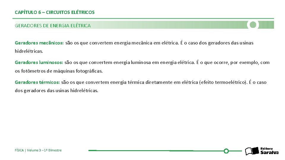 CAPÍTULO 6 – CIRCUITOS ELÉTRICOS GERADORES DE ENERGIA ELÉTRICA Geradores mecânicos: são os que