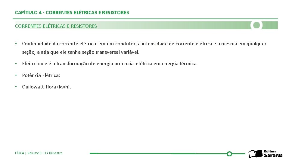 CAPÍTULO 4 - CORRENTES ELÉTRICAS E RESISTORES • Continuidade da corrente elétrica: em um