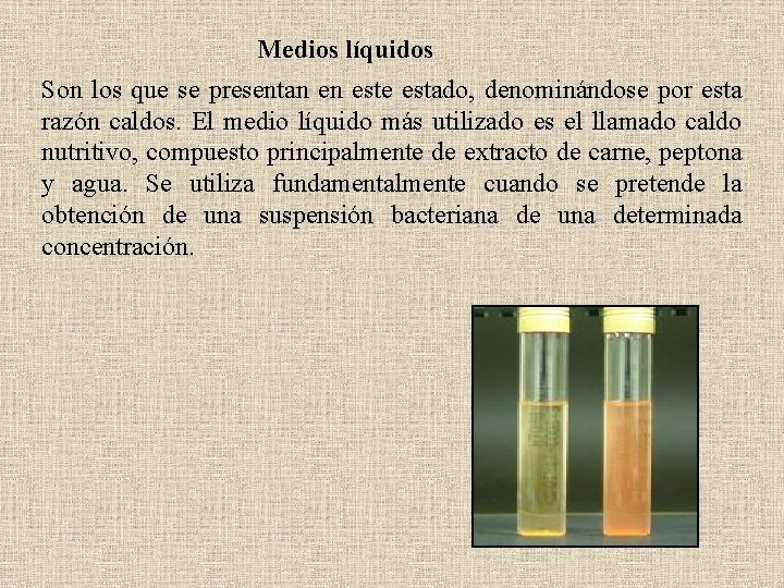 Medios líquidos Son los que se presentan en este estado, denominándose por esta razón