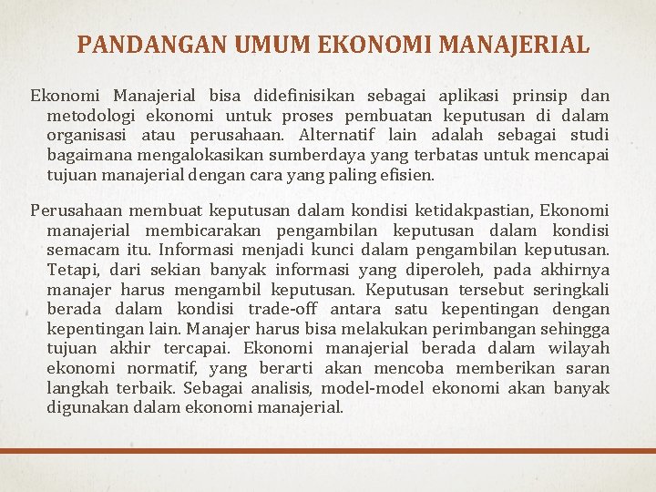 PANDANGAN UMUM EKONOMI MANAJERIAL Ekonomi Manajerial bisa didefinisikan sebagai aplikasi prinsip dan metodologi ekonomi