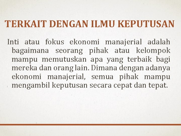 TERKAIT DENGAN ILMU KEPUTUSAN Inti atau fokus ekonomi manajerial adalah bagaimana seorang pihak atau