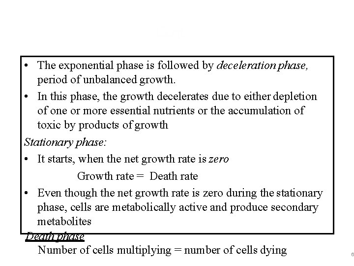 Cont. … • The exponential phase is followed by deceleration phase, period of unbalanced