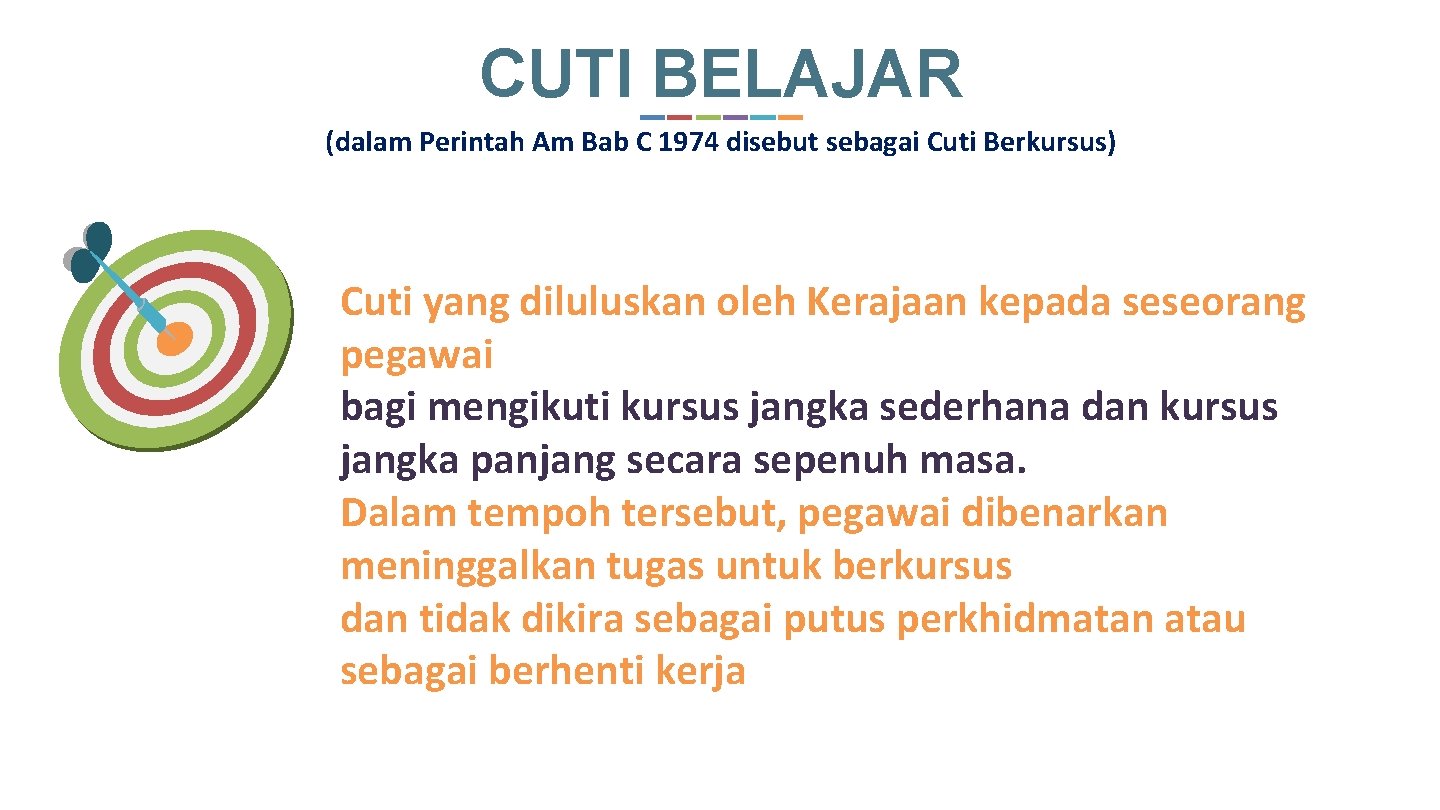 CUTI BELAJAR (dalam Perintah Am Bab C 1974 disebut sebagai Cuti Berkursus) Cuti yang