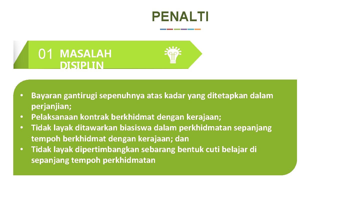 PENALTI 01 MASALAH DISIPLIN • Bayaran gantirugi sepenuhnya atas kadar yang ditetapkan dalam perjanjian;