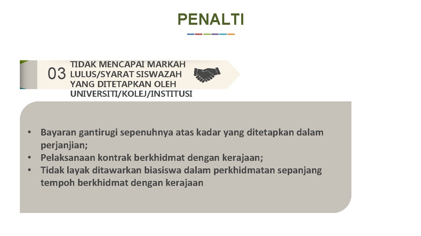 PENALTI 03 TIDAK MENCAPAI MARKAH LULUS/SYARAT SISWAZAH YANG DITETAPKAN OLEH UNIVERSITI/KOLEJ/INSTITUSI • Bayaran gantirugi