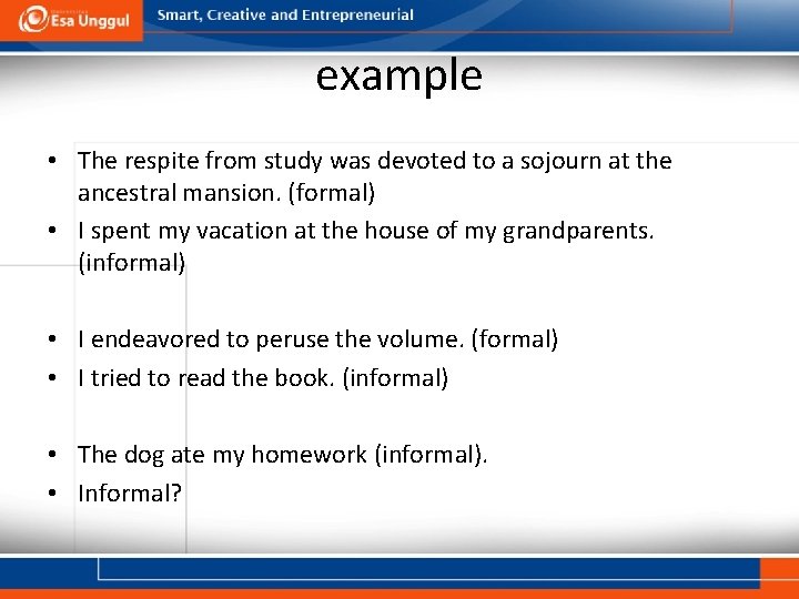 example • The respite from study was devoted to a sojourn at the ancestral