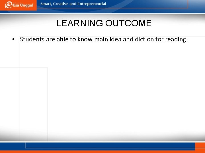 LEARNING OUTCOME • Students are able to know main idea and diction for reading.