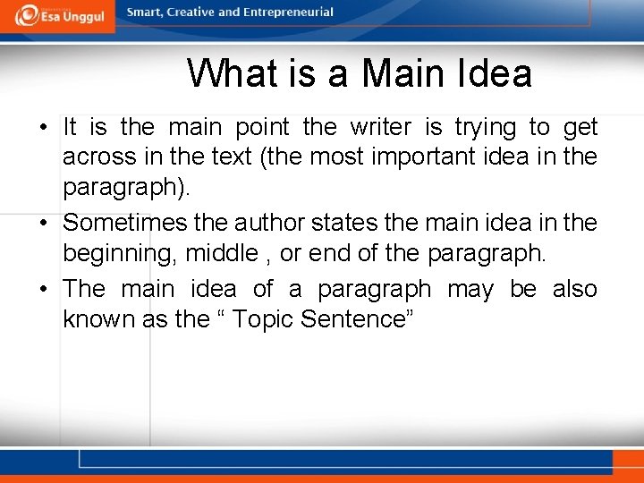 What is a Main Idea • It is the main point the writer is