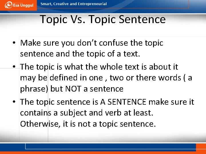 Topic Vs. Topic Sentence • Make sure you don’t confuse the topic sentence and