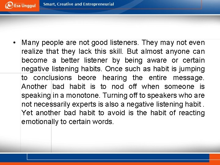 • Many people are not good listeners. They may not even realize that
