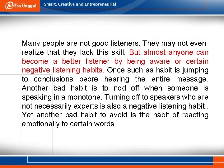 Many people are not good listeners. They may not even realize that they lack