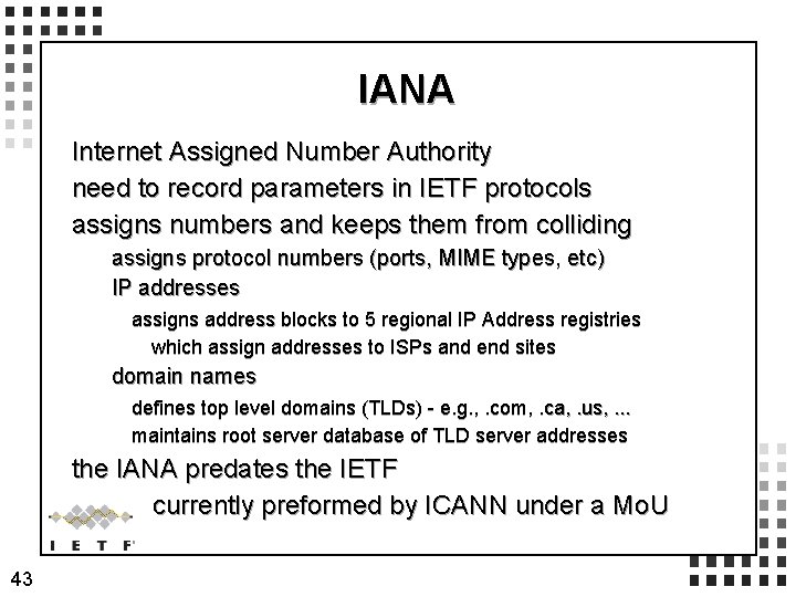 IANA Internet Assigned Number Authority need to record parameters in IETF protocols assigns numbers