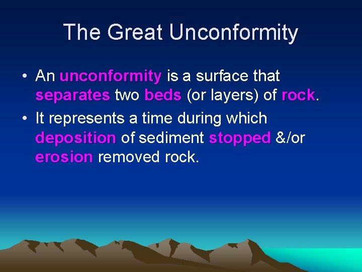 The Great Unconformity • An unconformity is a surface that separates two beds (or