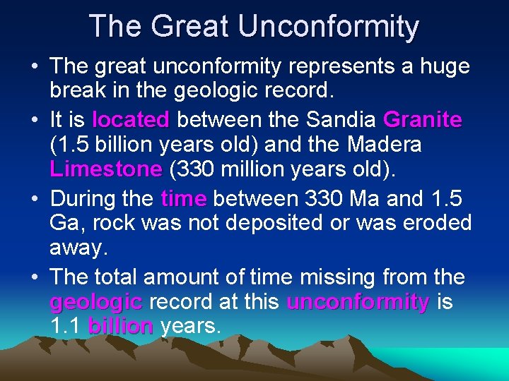 The Great Unconformity • The great unconformity represents a huge break in the geologic