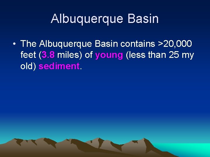 Albuquerque Basin • The Albuquerque Basin contains >20, 000 feet (3. 8 miles) of