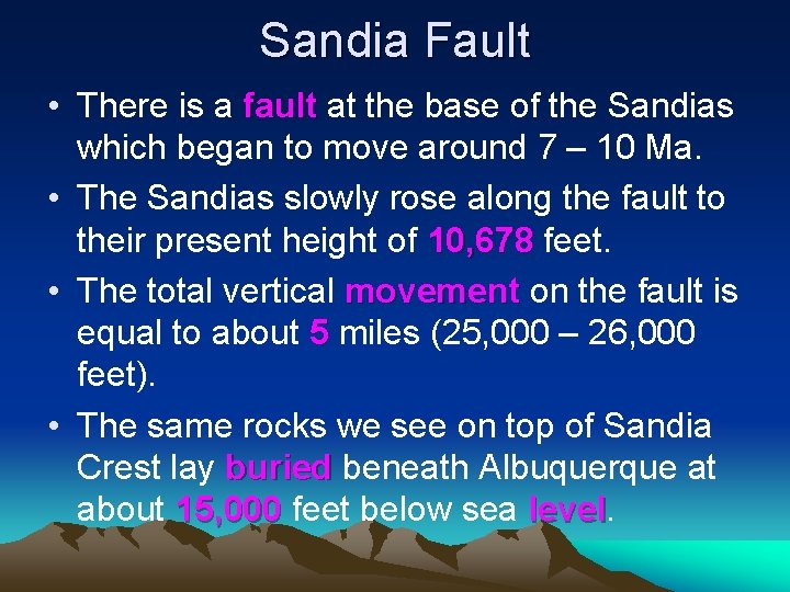 Sandia Fault • There is a fault at the base of the Sandias which