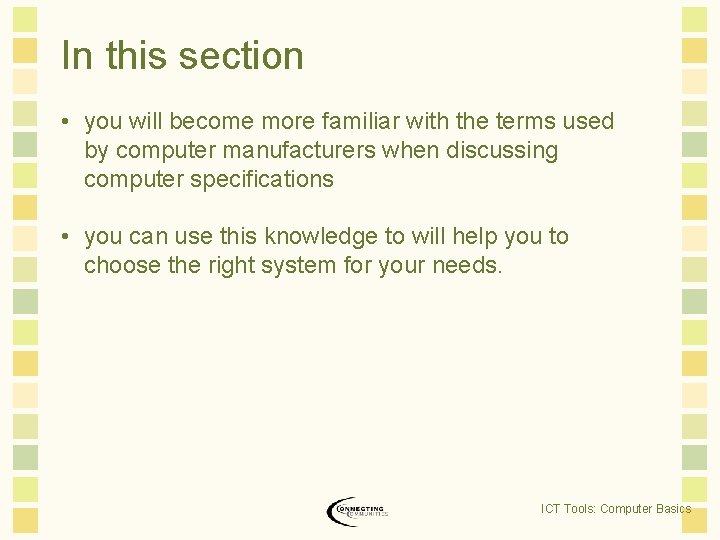 In this section • you will become more familiar with the terms used by In this section • you will become more familiar with the terms used by