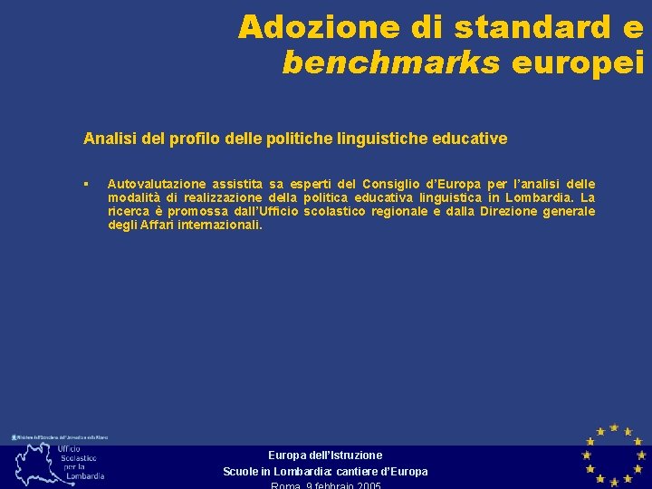Adozione di standard e benchmarks europei Analisi del profilo delle politiche linguistiche educative §