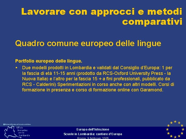 Lavorare con approcci e metodi comparativi Quadro comune europeo delle lingue Portfolio europeo delle