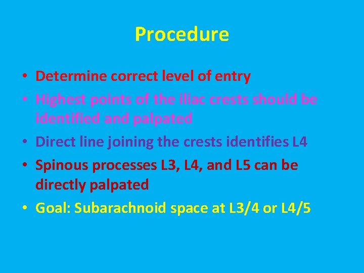 Procedure • Determine correct level of entry • Highest points of the iliac crests