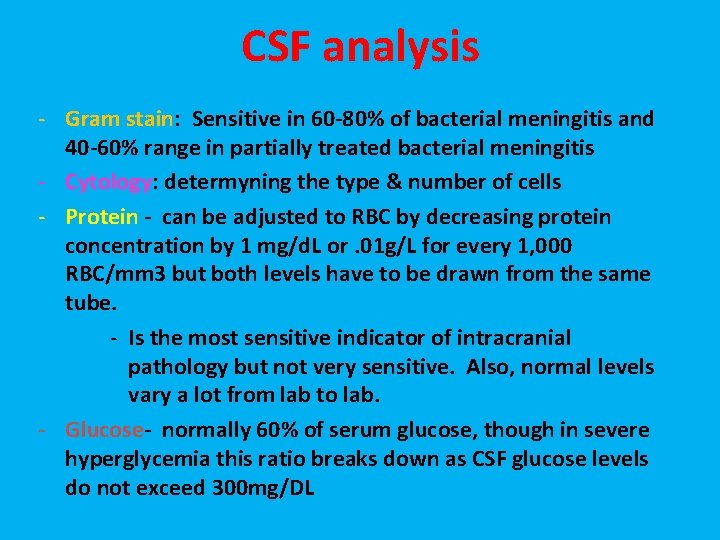 CSF analysis - Gram stain: Sensitive in 60 -80% of bacterial meningitis and 40