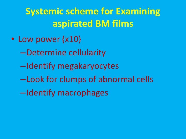 Systemic scheme for Examining aspirated BM films • Low power (x 10) – Determine