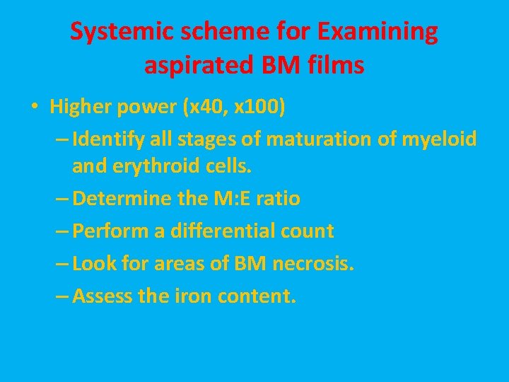Systemic scheme for Examining aspirated BM films • Higher power (x 40, x 100)