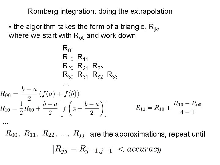 Romberg integration: doing the extrapolation • the algorithm takes the form of a triangle,
