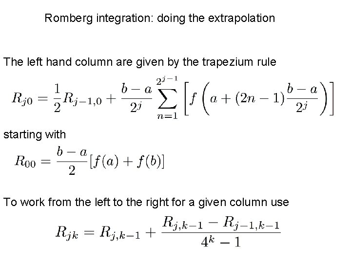 Romberg integration: doing the extrapolation The left hand column are given by the trapezium