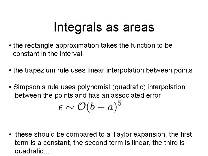 Integrals as areas • the rectangle approximation takes the function to be constant in