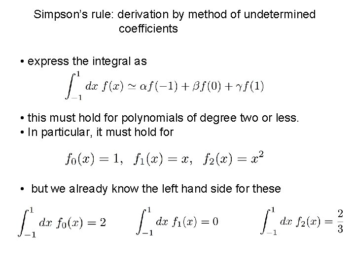 Simpson’s rule: derivation by method of undetermined coefficients • express the integral as •