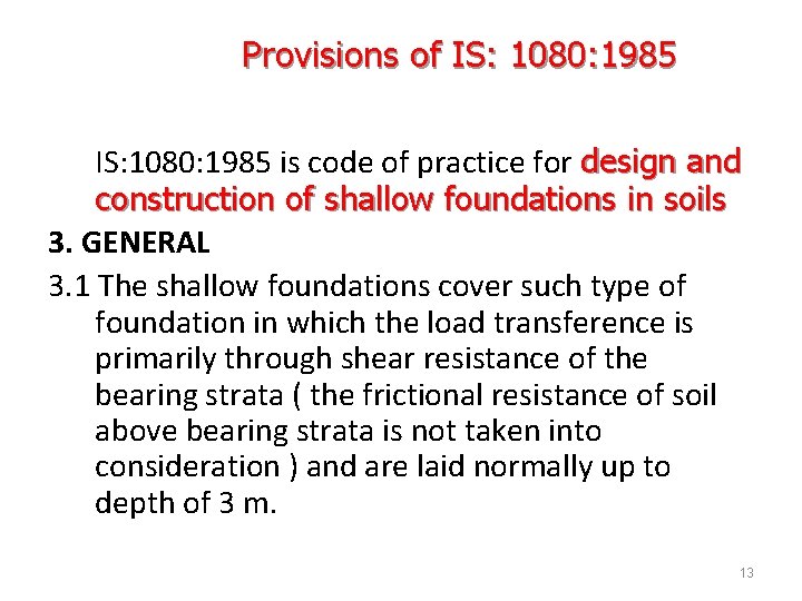 Provisions of IS: 1080: 1985 is code of practice for design and construction of