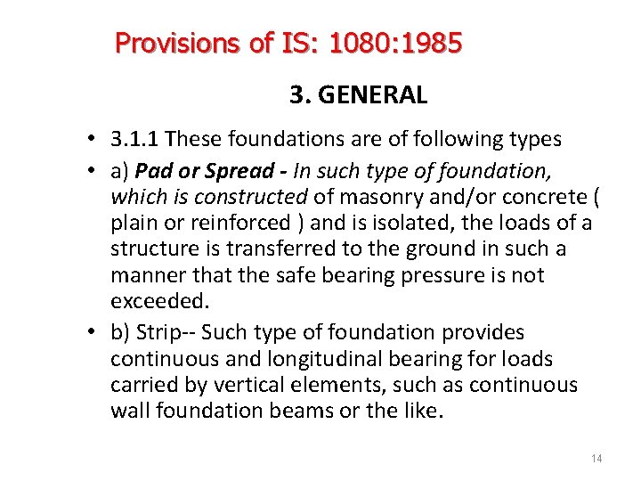 Provisions of IS: 1080: 1985 3. GENERAL • 3. 1. 1 These foundations are