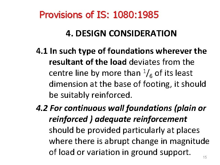 Provisions of IS: 1080: 1985 4. DESIGN CONSIDERATION 4. 1 In such type of