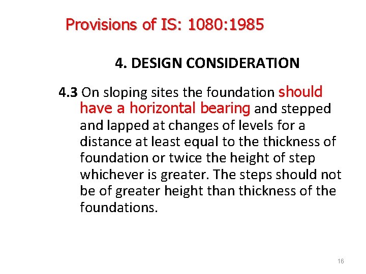 Provisions of IS: 1080: 1985 4. DESIGN CONSIDERATION 4. 3 On sloping sites the