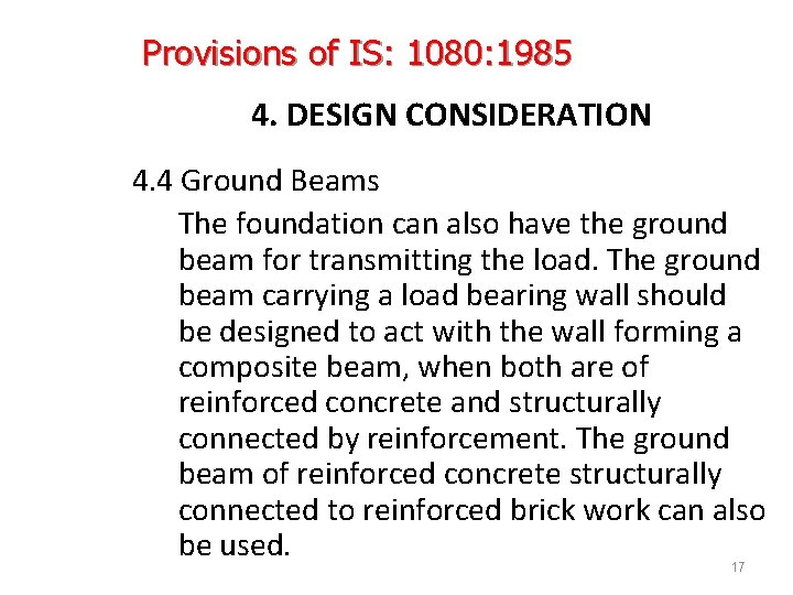 Provisions of IS: 1080: 1985 4. DESIGN CONSIDERATION 4. 4 Ground Beams The foundation