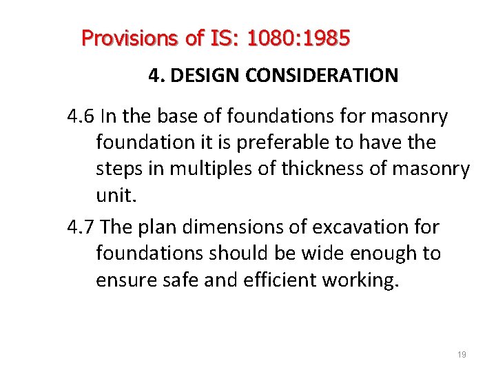 Provisions of IS: 1080: 1985 4. DESIGN CONSIDERATION 4. 6 In the base of
